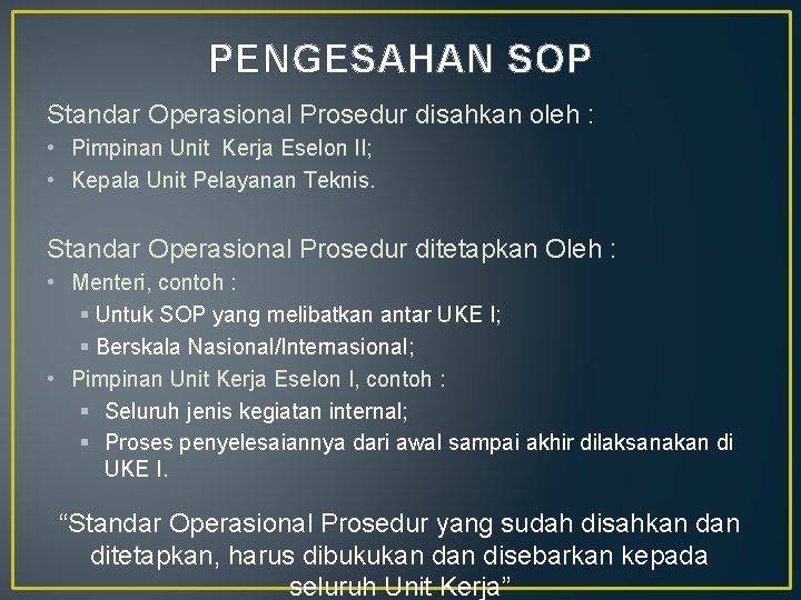 PENGESAHAN SOP Standar Operasional Prosedur disahkan oleh : • Pimpinan Unit Kerja Eselon II;