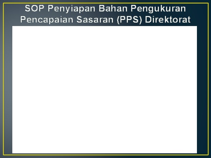 SOP Penyiapan Bahan Pengukuran Pencapaian Sasaran (PPS) Direktorat 