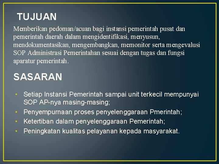 TUJUAN Memberikan pedoman/acuan bagi instansi pemerintah pusat dan pemerintah daerah dalam mengidentifikasi, menyusun, mendokumentasikan,