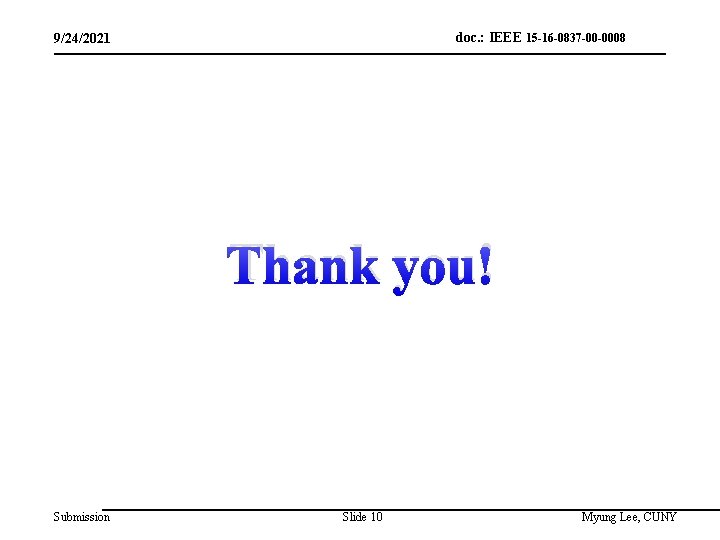 doc. : IEEE 15 -16 -0837 -00 -0008 9/24/2021 Thank you! Submission Slide 10