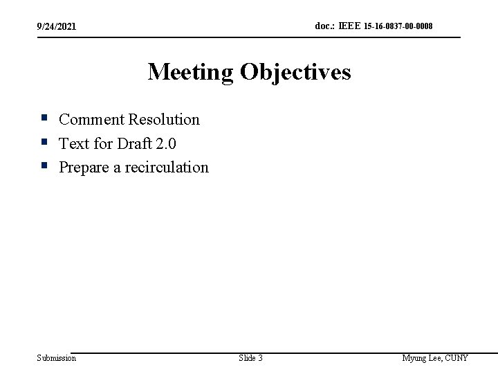 doc. : IEEE 15 -16 -0837 -00 -0008 9/24/2021 Meeting Objectives § Comment Resolution