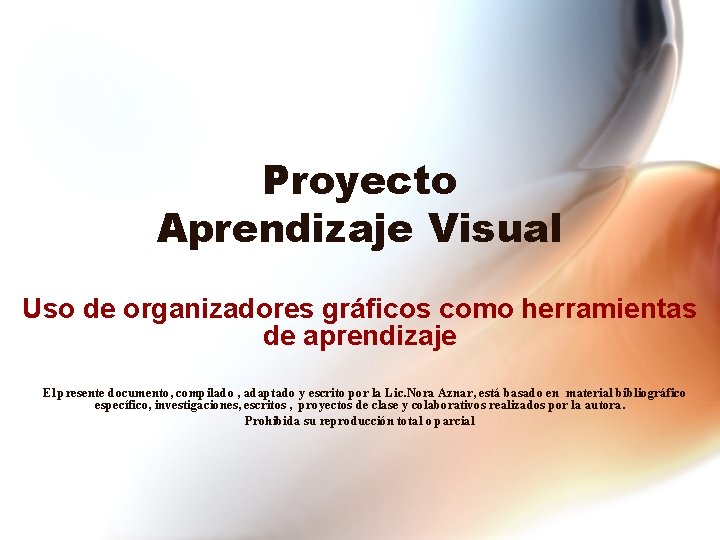 Proyecto Aprendizaje Visual Uso de organizadores gráficos como herramientas de aprendizaje El presente documento,