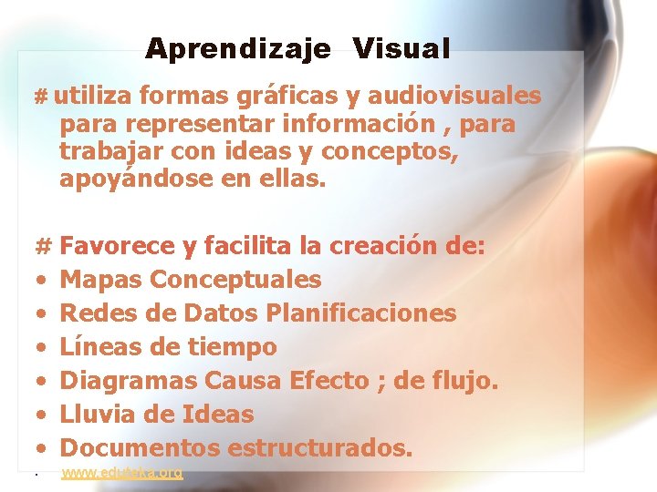 Aprendizaje Visual # utiliza formas gráficas y audiovisuales para representar información , para trabajar