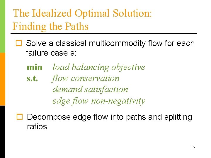 The Idealized Optimal Solution: Finding the Paths o Solve a classical multicommodity flow for