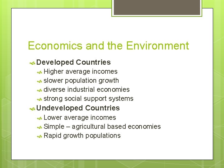 Economics and the Environment Developed Countries Higher average incomes slower population growth diverse industrial