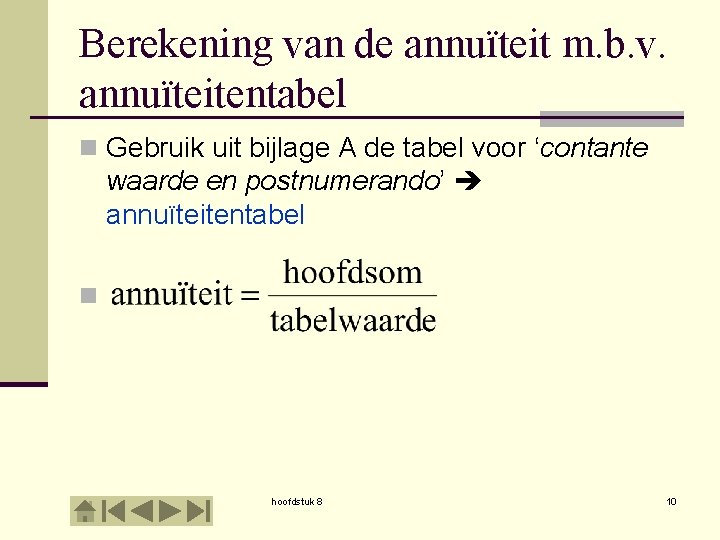 Berekening van de annuïteit m. b. v. annuïteitentabel n Gebruik uit bijlage A de