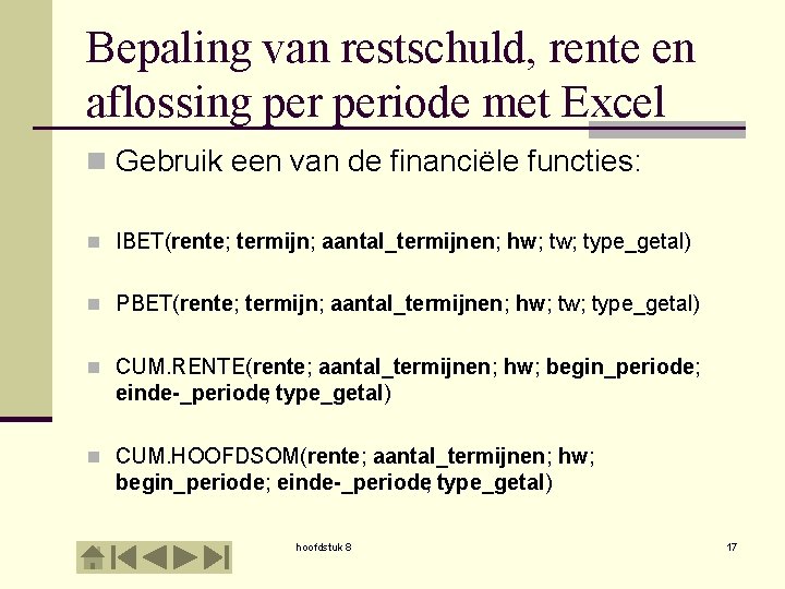 Bepaling van restschuld, rente en aflossing periode met Excel n Gebruik een van de