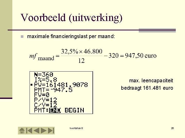 Voorbeeld (uitwerking) n maximale financieringslast per maand: max. leencapaciteit bedraagt 161. 481 euro hoofdstuk