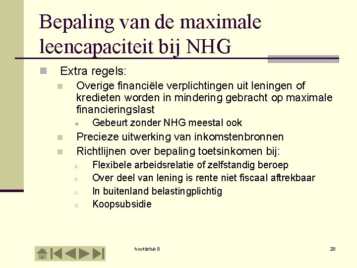 Bepaling van de maximale leencapaciteit bij NHG n Extra regels: n Overige financiële verplichtingen