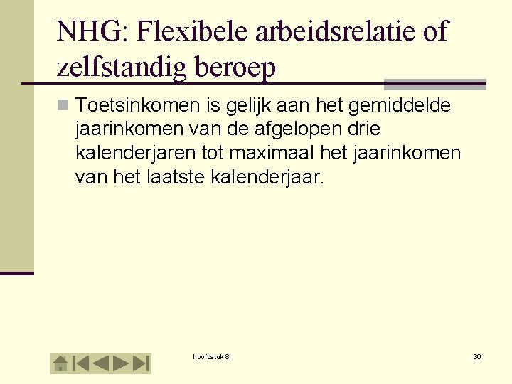 NHG: Flexibele arbeidsrelatie of zelfstandig beroep n Toetsinkomen is gelijk aan het gemiddelde jaarinkomen
