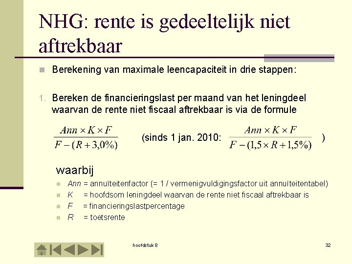 NHG: rente is gedeeltelijk niet aftrekbaar n Berekening van maximale leencapaciteit in drie stappen: