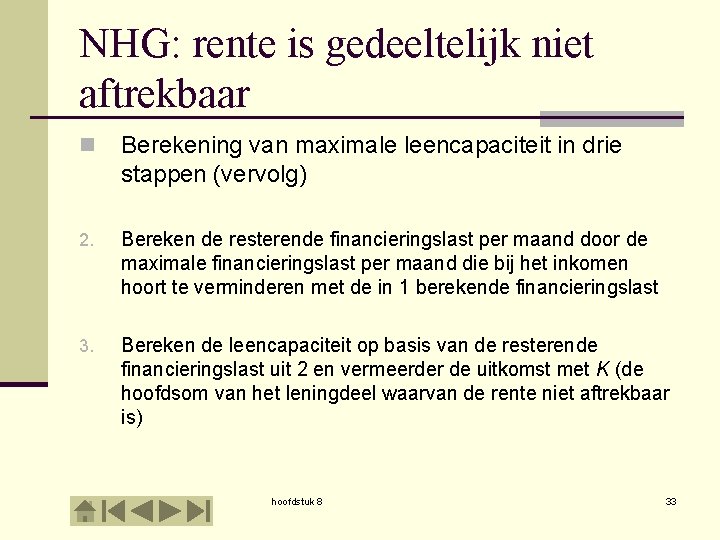 NHG: rente is gedeeltelijk niet aftrekbaar n Berekening van maximale leencapaciteit in drie stappen