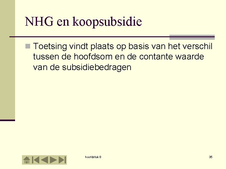 NHG en koopsubsidie n Toetsing vindt plaats op basis van het verschil tussen de