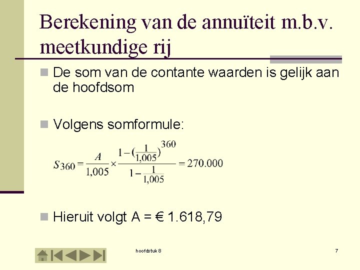 Berekening van de annuïteit m. b. v. meetkundige rij n De som van de