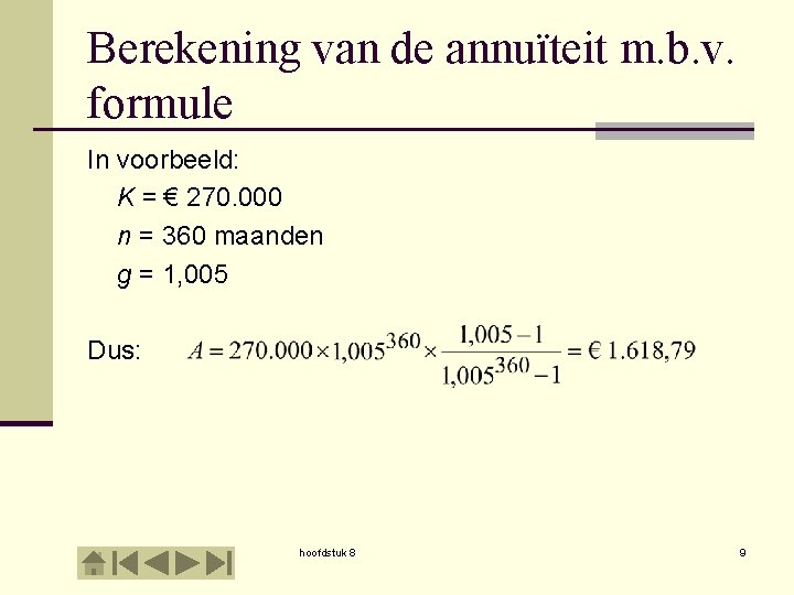 Berekening van de annuïteit m. b. v. formule In voorbeeld: K = € 270.