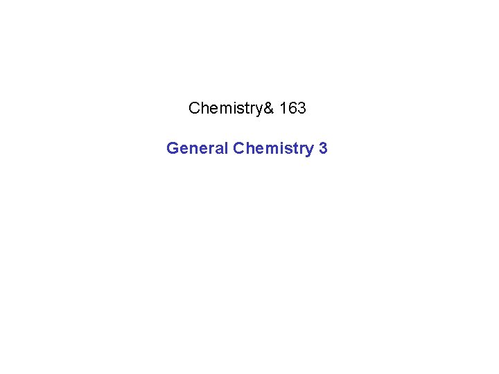 Chemistry& 163 General Chemistry 3 