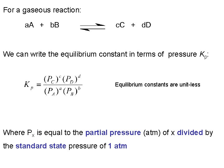 For a gaseous reaction: We can write the equilibrium constant in terms of pressure