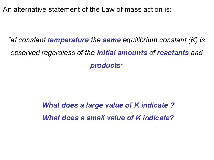 An alternative statement of the Law of mass action is: “at constant temperature the