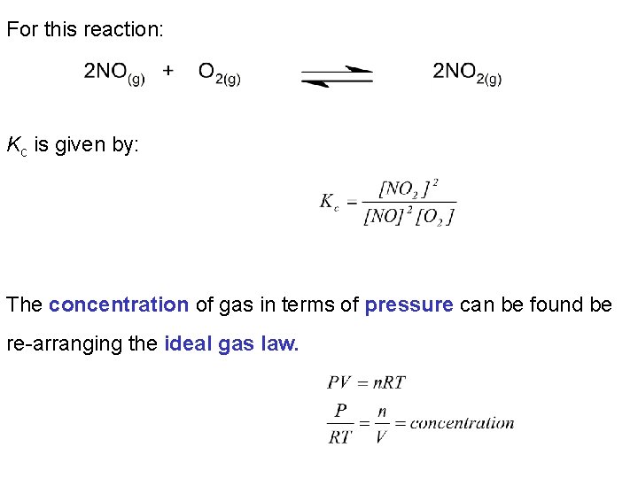 For this reaction: Kc is given by: The concentration of gas in terms of