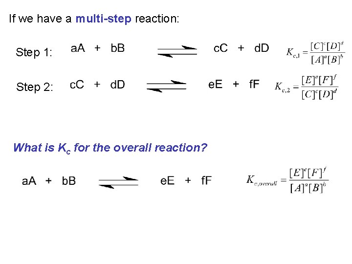 If we have a multi-step reaction: Step 1: Step 2: What is Kc for