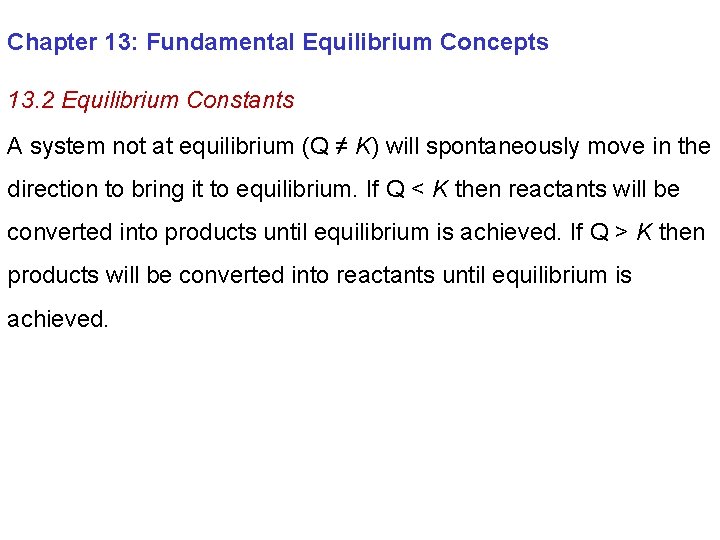 Chapter 13: Fundamental Equilibrium Concepts 13. 2 Equilibrium Constants A system not at equilibrium