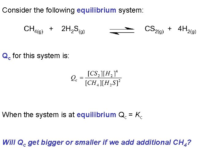 Consider the following equilibrium system: Qc for this system is: When the system is