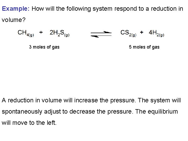 Example: How will the following system respond to a reduction in volume? 3 moles