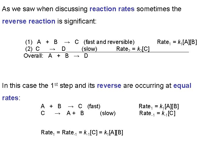 As we saw when discussing reaction rates sometimes the reverse reaction is significant: (1)