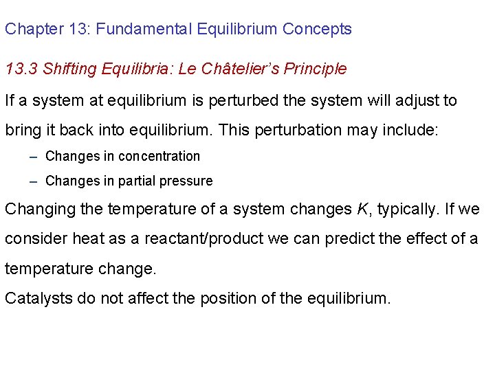 Chapter 13: Fundamental Equilibrium Concepts 13. 3 Shifting Equilibria: Le Châtelier’s Principle If a