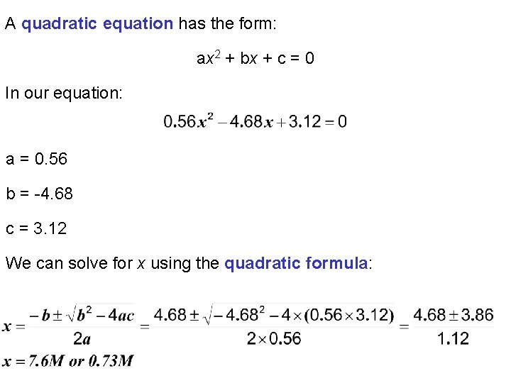 A quadratic equation has the form: ax 2 + bx + c = 0