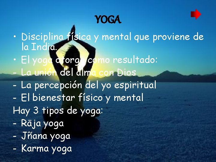YOGA • Disciplina física y mental que proviene de la India. • El yoga