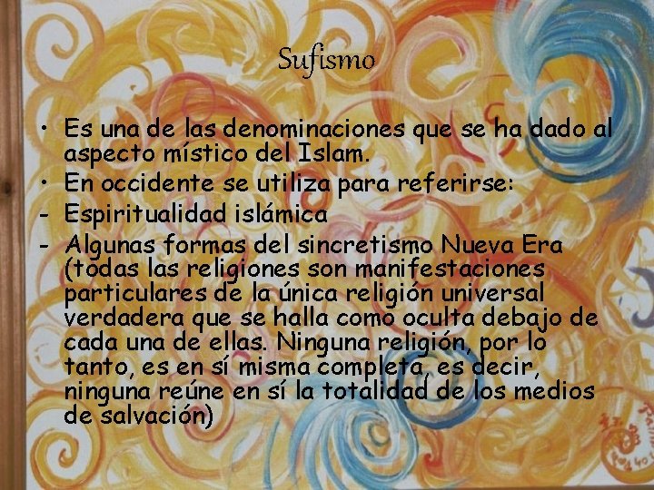 Sufismo • Es una de las denominaciones que se ha dado al aspecto místico