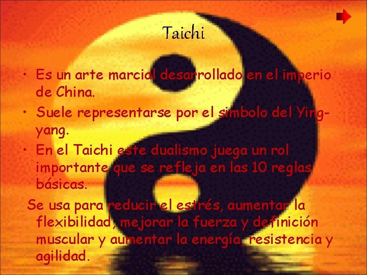 Taichi • Es un arte marcial desarrollado en el imperio de China. • Suele