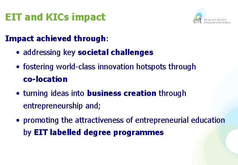 EIT and KICs impact Impact achieved through: • addressing key societal challenges • fostering