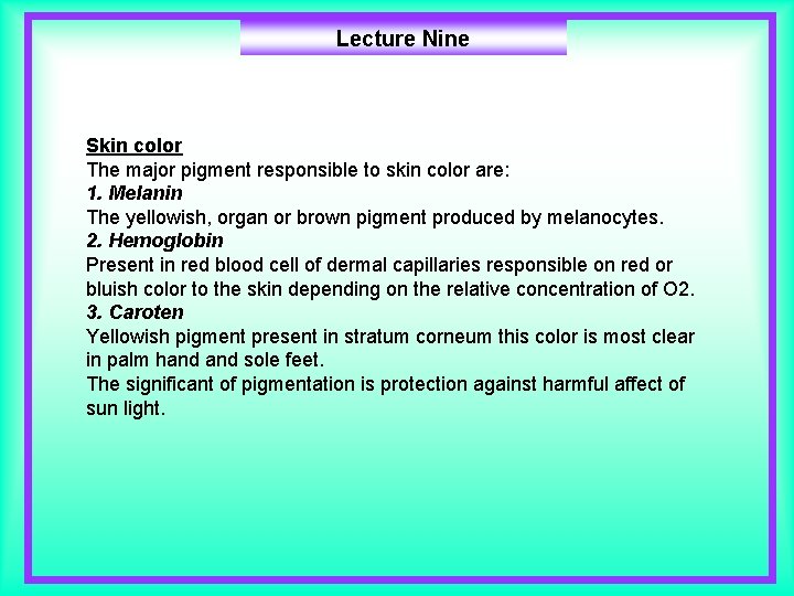 Lecture Nine Skin color The major pigment responsible to skin color are: 1. Melanin