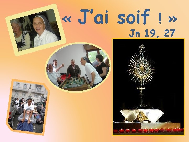  « J’ai soif ! » Jn 19, 27 