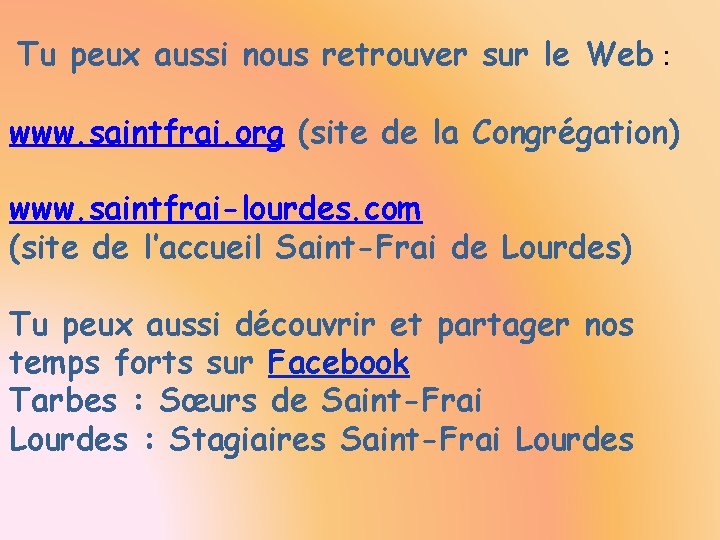 Tu peux aussi nous retrouver sur le Web : www. saintfrai. org (site de