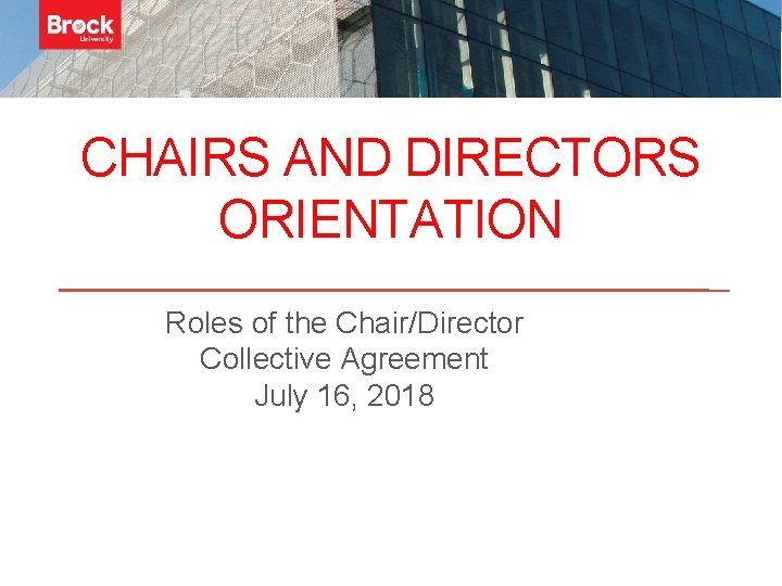 CHAIRS AND DIRECTORS ORIENTATION Roles of the Chair/Director Collective Agreement July 16, 2018 