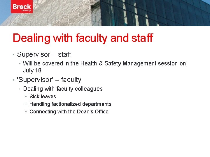 Dealing with faculty and staff • Supervisor – staff • Will be covered in