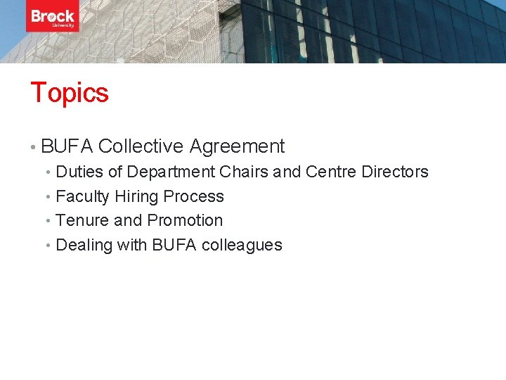 Topics • BUFA Collective Agreement • Duties of Department Chairs and Centre Directors •