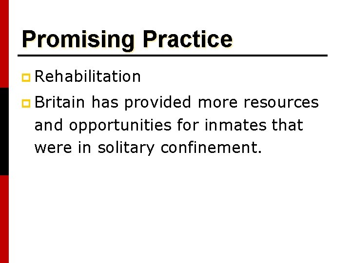 Promising Practice p Rehabilitation p Britain has provided more resources and opportunities for inmates