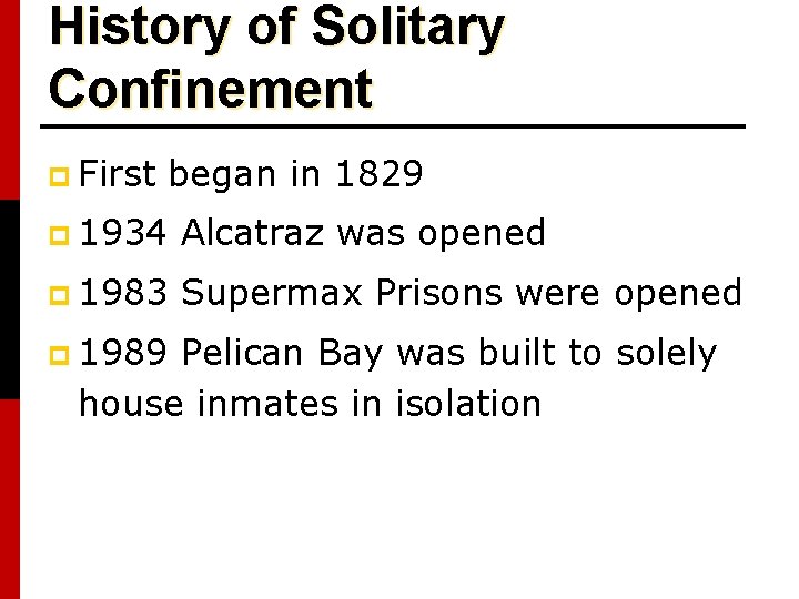 History of Solitary Confinement p First began in 1829 p 1934 Alcatraz was opened