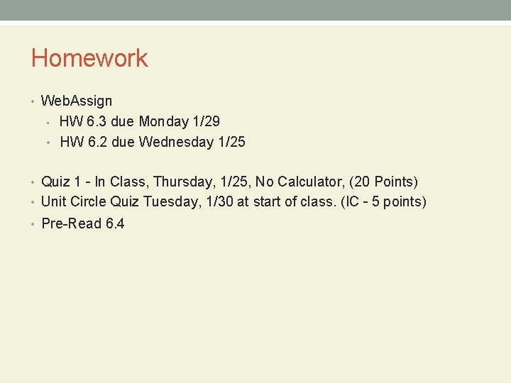 Homework • Web. Assign HW 6. 3 due Monday 1/29 • HW 6. 2