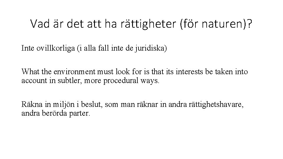 Vad är det att ha rättigheter (för naturen)? Inte ovillkorliga (i alla fall inte