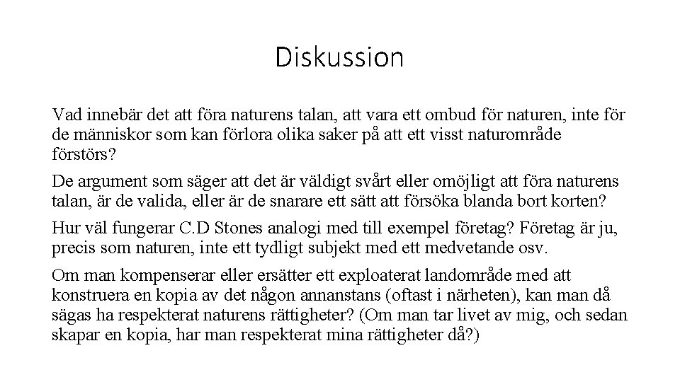 Diskussion Vad innebär det att föra naturens talan, att vara ett ombud för naturen,