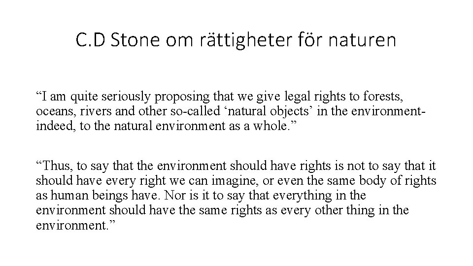 C. D Stone om rättigheter för naturen “I am quite seriously proposing that we