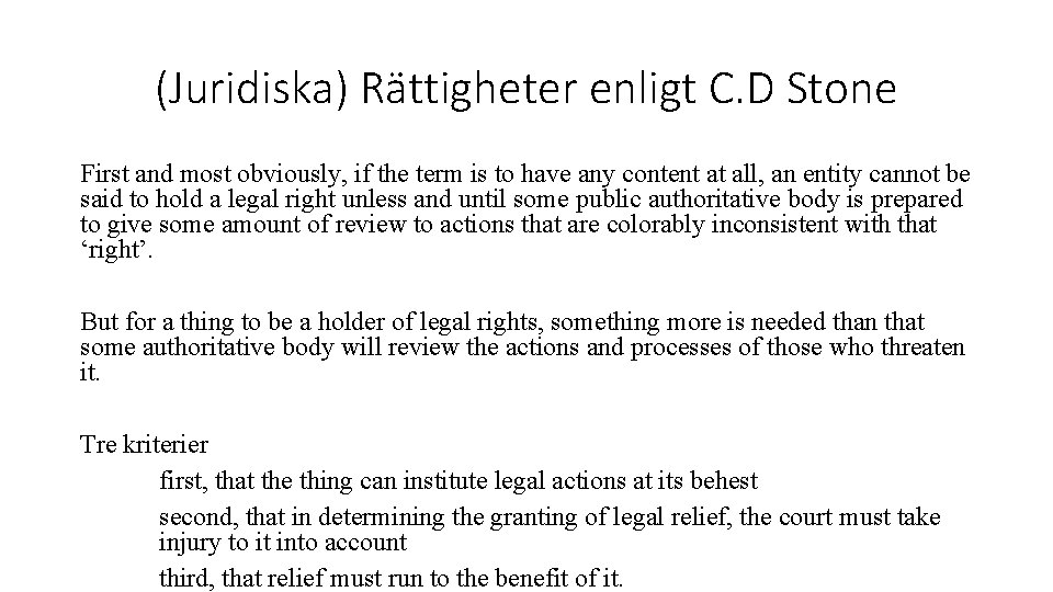 (Juridiska) Rättigheter enligt C. D Stone First and most obviously, if the term is