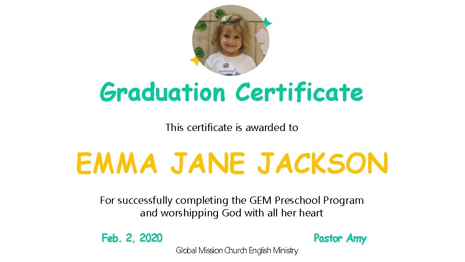 Graduation Certificate This certificate is awarded to EMMA JANE JACKSON For successfully completing the