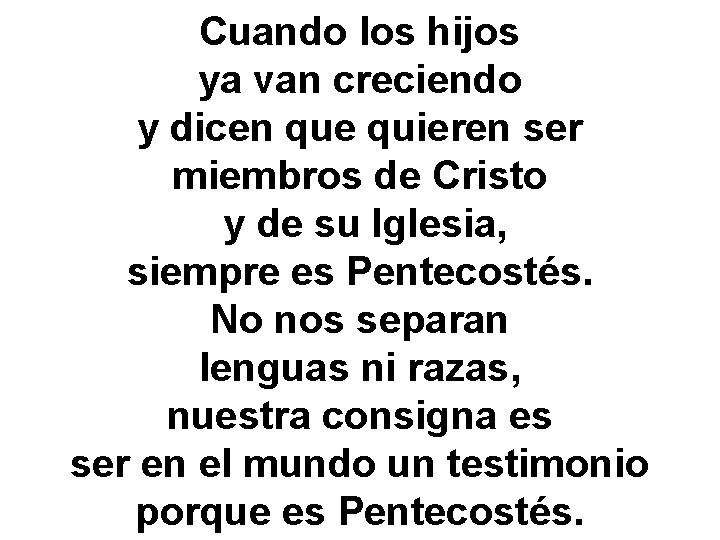 Cuando los hijos ya van creciendo y dicen que quieren ser miembros de Cristo