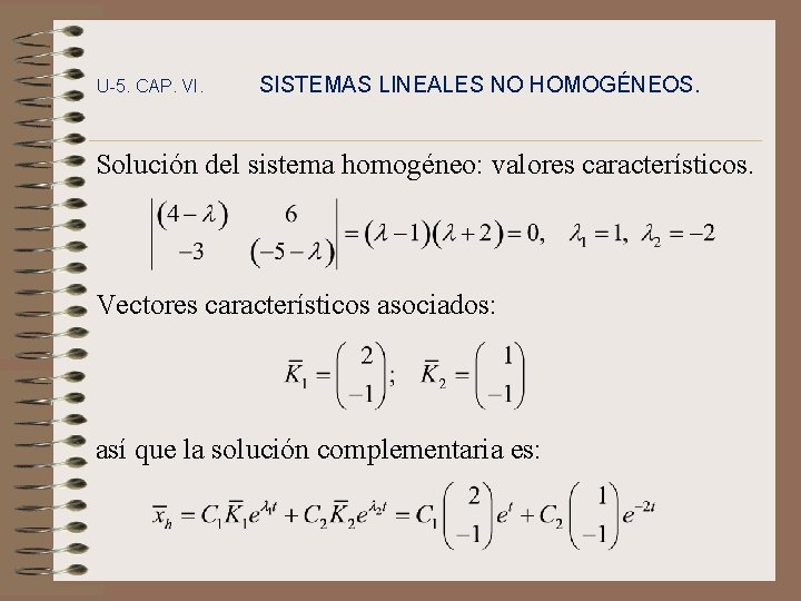 U-5. CAP. VI. SISTEMAS LINEALES NO HOMOGÉNEOS. Solución del sistema homogéneo: valores característicos. Vectores